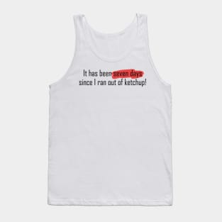 Ran out of ketchup ! | PNG Tank Top